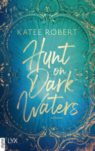 Download books on ipad 2 Hunt on Dark Waters: Die neue New-Adult-Fantasy-Reihe der TIKTOK-Hype-Autorin Katee Robert (English literature)