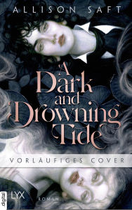 Title: A Dark and Drowning Tide, Author: Allison Saft