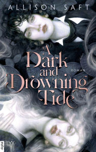 Title: A Dark and Drowning Tide (German Edition), Author: Allison Saft