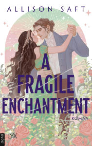 Title: A Fragile Enchantment (German Edition), Author: Allison Saft