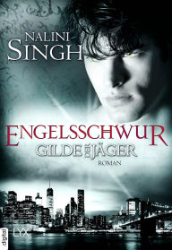 Title: Gilde der Jäger - Engelsschwur, Author: Nalini Singh