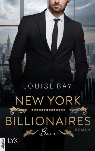 Title: New York City Billionaires - Boss, Author: Louise Bay