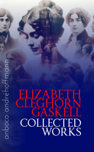 Title: Collected Works of Elizabeth Cleghorn Gaskell: anboco, Author: Elizabeth Gaskell