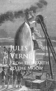 Title: From the Earth to the Moon, Author: Jules Verne