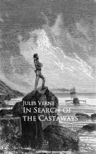 Title: In Search of the Castaways, Author: Jules Verne