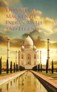 Title: Indian Myth and Legend, Author: Donald A. Mackenzie