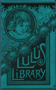 Title: Lulu's Library, Author: Louisa May Alcott