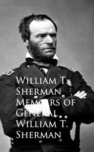 Title: Memoirs of General William T. Sherman, Author: William T. Sherman