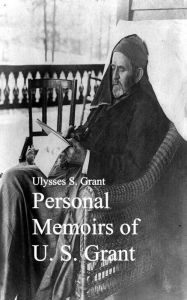 Title: Personal Memoirs of U. S. Grant, Author: Ulysses S. Grant