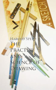 Title: The Practice and Science of Drawing, Author: Harold Speed