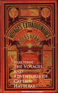 Title: The Voyages and Adventures of Captain Hatteras, Author: Jules Verne