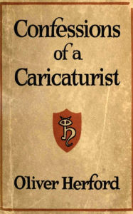 Title: Confessions of a Caricaturist, Author: Oliver Herford