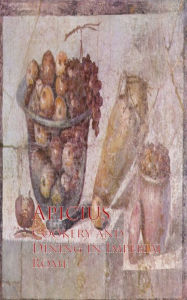 Title: Cookery and Dining in Imperial Rome, Author: Apicius Apicius