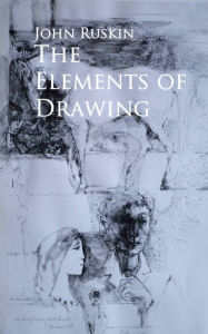 Title: The Elements of Drawing, Author: John Ruskin