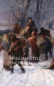 Title: The Underground Railroad, Author: William Still