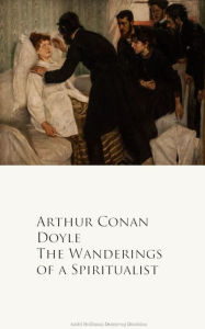 Title: The Wanderings of a Spiritualist, Author: Arthur Conan Doyle