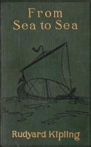 Title: From Sea to Sea; Letters of Travel, Author: Rudyard Kipling