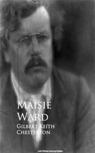 Title: Gilbert Keith Chesterton, Author: Maisie Ward