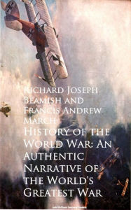 Title: History of the World War: An Authentic Narrative, Author: Richard Joseph Beamish