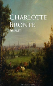 Title: Shirley, Author: Charlotte Brontë