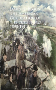 Title: The American Occupation of the Philippines 1898-1912, Author: James H. Blount