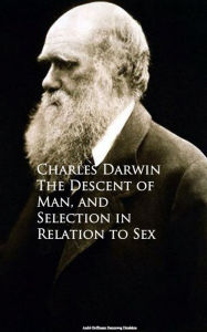 Title: The Descent of Man, and Selection in Relation to Sex, Author: Charles Darwin