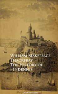 Title: The History of Pendennis, Author: William Makepeace Thackeray