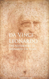 Title: The Notebooks of Leonardo Da Vinci, Author: Leonardo da Vinci