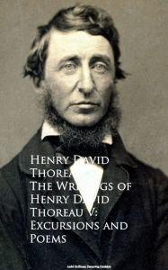 Title: The Writings of Henry David Thoreau V: Excursions and Poems, Author: Henry David Thoreau