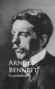 Title: Clayhanger, Author: Arnold Bennett