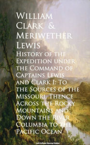 Title: History of the Expedition under the Command of Cape Pacific Ocean, Author: William Clark