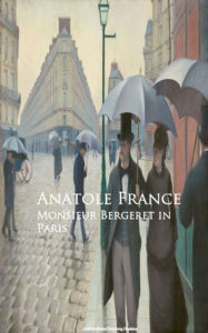 Title: Monsieur Bergeret in Paris, Author: Anatole France