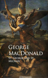 Title: St. George and St. Michael, Author: George MacDonald