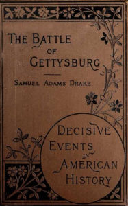 Title: The Battle of Gettysburg 1863, Author: Samuel Adams Drake