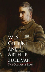 Title: The Complete Plays, Author: W. S. Gilbert