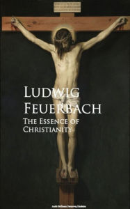 Title: The Essence of Christianity, Author: Ludwig Feuerbach