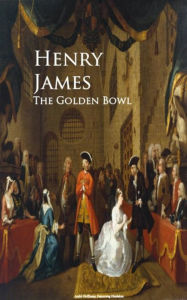 Title: The Golden Bowl, Author: Henry James