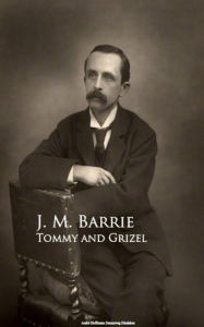 Title: Tommy and Grizel, Author: J. M. Barrie