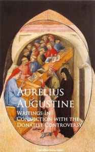 Title: Writings in Connection with the Donatist Controversy, Author: Saint Augustine