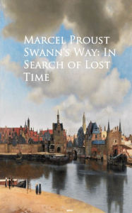 Title: Swann's Way: In Search of Lost Time: Bestsellers and famous Books, Author: Marcel Proust