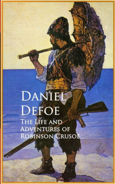 The Life and Adventures of Robinson Crusoe: Bestsellers and famous Books