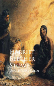 Title: Uncle Tom's Cabin: Bestsellers and famous Books, Author: Harriet Beecher Stowe