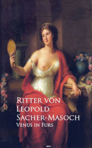 Title: Venus in Furs: Bestsellers and famous Books, Author: Ritter von Leopold Sacher-Masoch