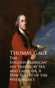 Title: The English-American - Travel by Sea and Land or A New Survey of the West-India's, Author: Thomas Gage