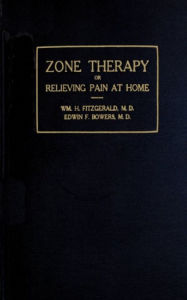 Title: Zone Therapy: Relieving Pain at Home, Author: William H. Fitzgerald