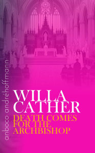 Title: Death Comes for the Archbishop: anboco, Author: Willa Cather