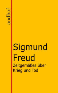 Title: Zeitgemäßes über Krieg und Tod, Author: Sigmund Freud