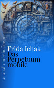 Title: Das Perpetuum mobile: andhof, Author: Frida Ichak