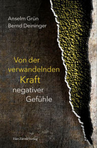 Title: Von der verwandelnden Kraft negativer Gefühle, Author: Anselm Grün