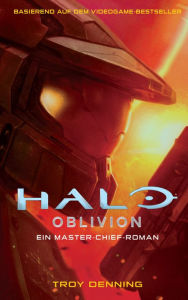 Title: Halo: Oblivion - Ein Master-Chief-Roman: Roman zum Game, Author: Troy Denning